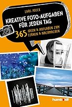 Kreative Foto-Aufgaben für jeden Tag: 365 Ideen und Aufgaben zum Lernen und Nachmachen (humboldt…