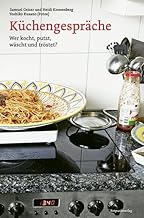 Küchengespräche: Wer kocht, putzt, wäscht und tröstet?