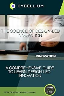 The Science of Design-Led Innovation: A Comprehensive Guide to Learn Design-Led Innovation