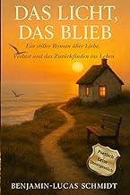 Das Licht, das blieb: – Ein stiller Roman über Liebe, Verlust und das Zurückfinden ins Leben