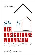 Der unsichtbare Wohnraum: Wohnsuffizienz als Antwort auf Wohnraummangel, Klimakrise und Einsamkei…