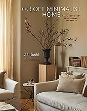 The Soft Minimalist Home: Calm, cosy decor for real lives and spaces