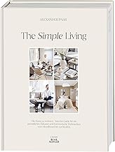 The Simple Living. Von Alexander Paar (@alexanderpaar).: Die Kunst zu wohnen. Interior Guide für…