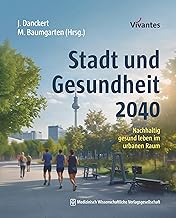 Stadt und Gesundheit 2040: Nachhaltig gesund leben im urbanen Raum