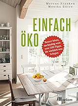 Einfach öko: Besser leben, nachhaltig wohnen! 200 Tipps, die wirklich was bringen. Umweltfreundl…