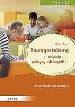 Raumgestaltung: entwickeln und pädagogisch begleiten. Qualität in Hort, Schulkindbetreuung und …
