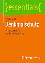 Denkmalschutz: Grundwissen für Denkmaleigentümer (essentials)