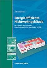 Energieeffiziente Nichtwohngebäude: Grundlagen, Beispiele und Bilanzierungsansätze nach DIN V 1…