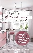 Das 1×1 der Küchenplanung: Das praktische Handbuch zur optimalen Vorbereitung auf Ihren Besuch i…