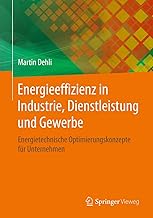 Energieeffizienz in Industrie, Dienstleistung und Gewerbe: Energietechnische Optimierungskonzepte…