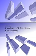 Grundlagen LWL-Technik und Glasfasernetze