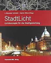 StadtLicht – Lichtkonzepte für die Stadtgestaltung: Grundlagen, Methoden, Instrumente, Beispiele